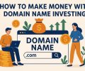 How to Make Money with Domain Name Investing
