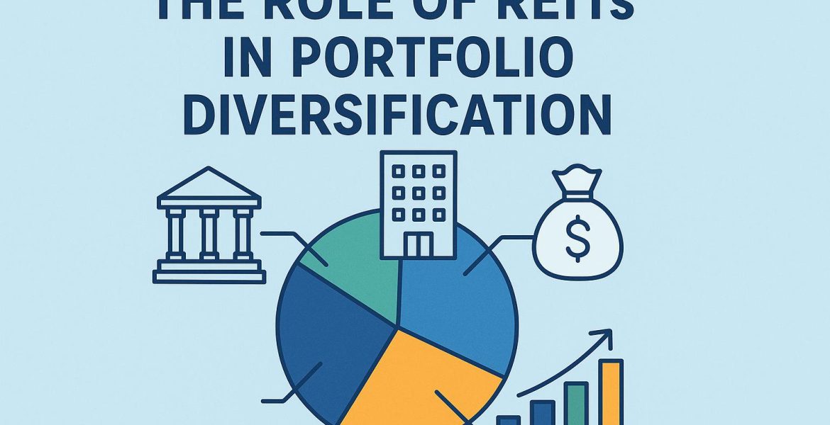 The Role of REITs (Real Estate Investment Trusts) in Portfolio Diversification